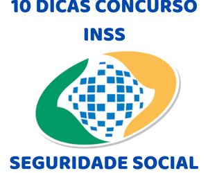 10 Dicas certeiras de Seguridade Social para o Concurso do INSS